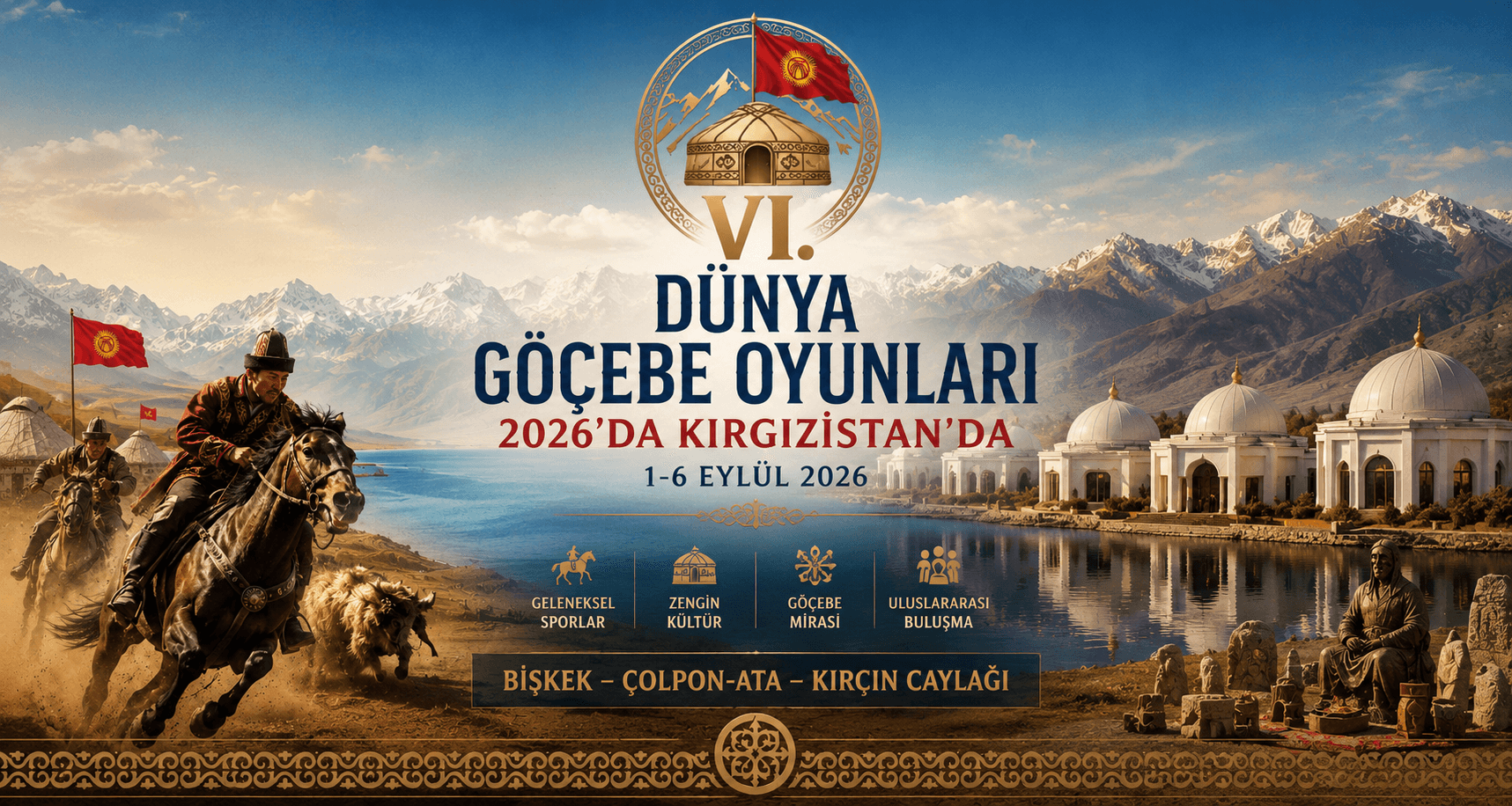 VI. DÜNYA GÖÇEBE OYUNLARI 2026'DA KIRGIZİSTAN’DA DÜZENLENİYOR